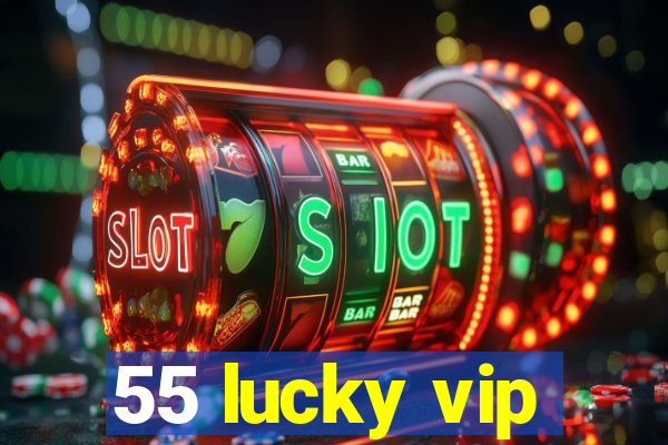 55 lucky vip